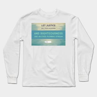 7Sparrows Amos 5:24 Justice Long Sleeve T-Shirt